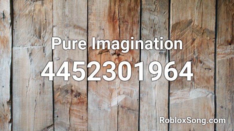 Pure Imagination Roblox ID