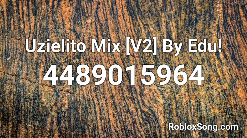 Uzielito Mix [V2] By Edu! Roblox ID