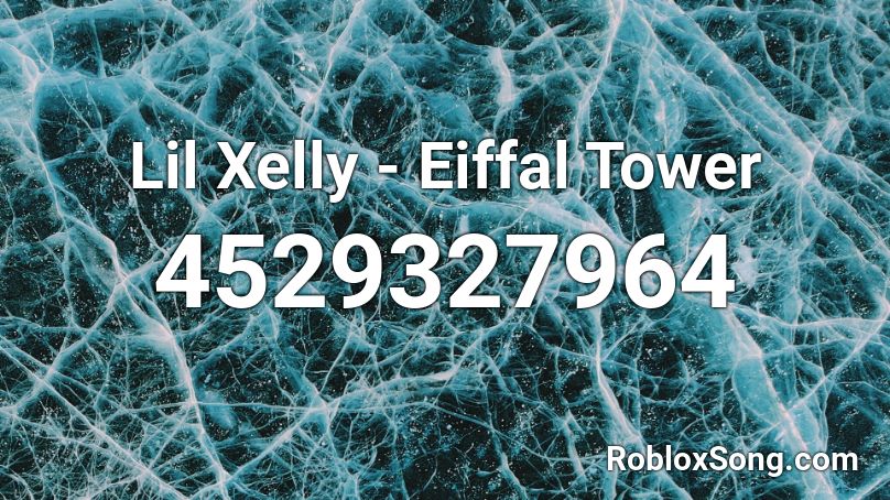 Lil Xelly - Eiffal Tower Roblox ID