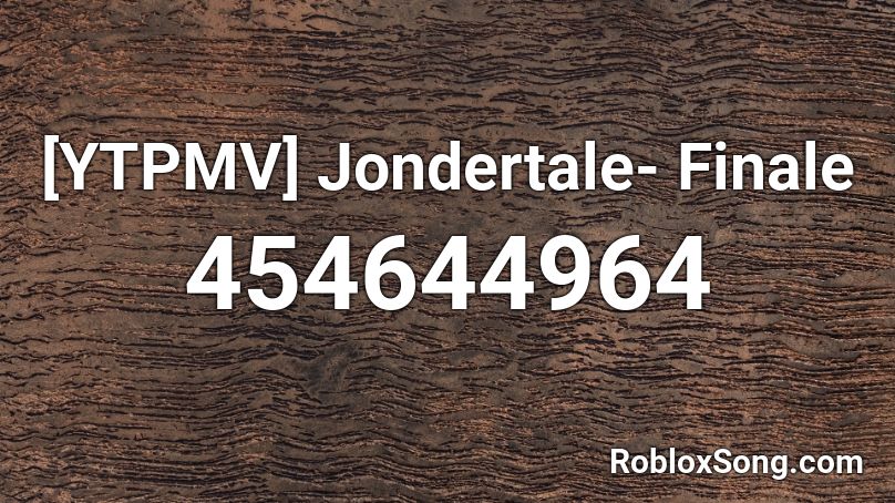 [YTPMV] Jondertale- Finale Roblox ID
