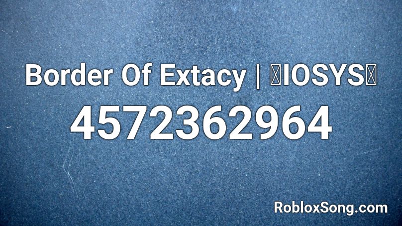 Border Of Extacy | 【IOSYS】 Roblox ID