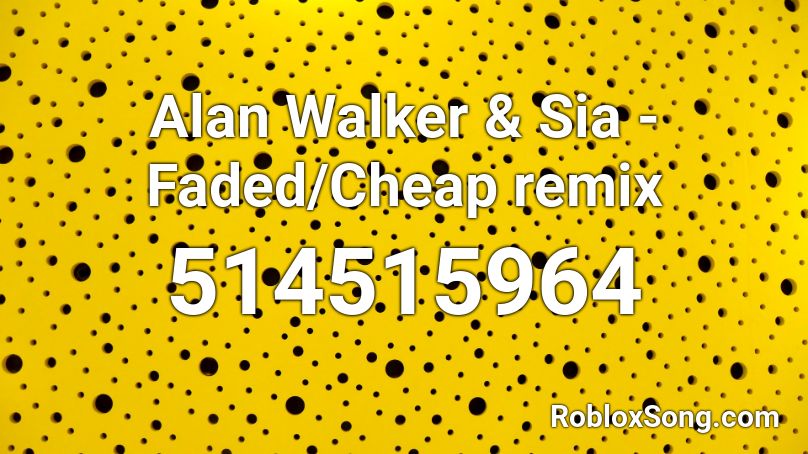 Alan Walker & Sia - Faded/Cheap remix Roblox ID