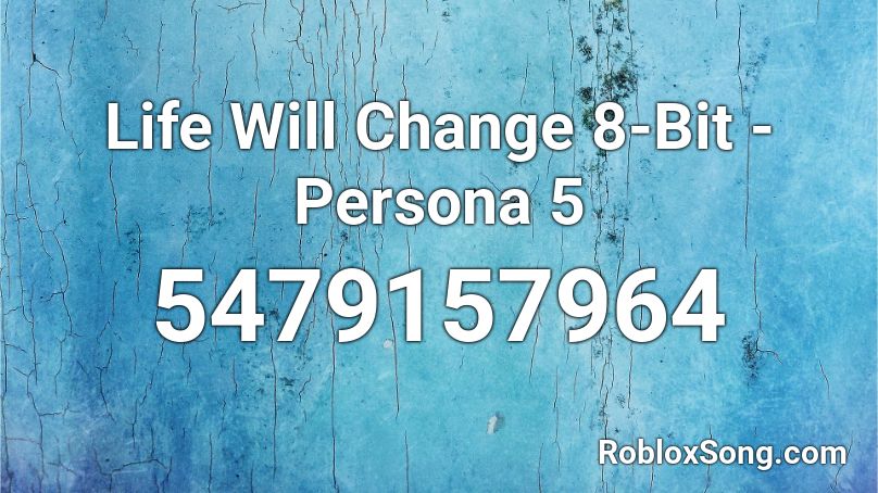Life Will Change 8-Bit - Persona 5 Roblox ID