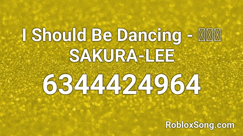 I Should Be Dancing - サクラSAKURA-LEE Roblox ID
