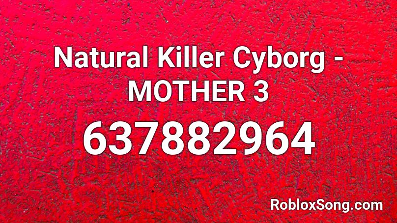Natural Killer Cyborg - MOTHER 3 Roblox ID