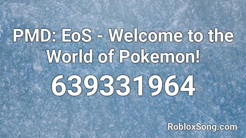 PMD: EoS - Welcome to the World of Pokemon! Roblox ID
