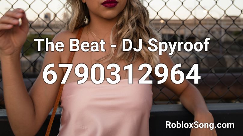 The Beat - DJ Spyroof Roblox ID