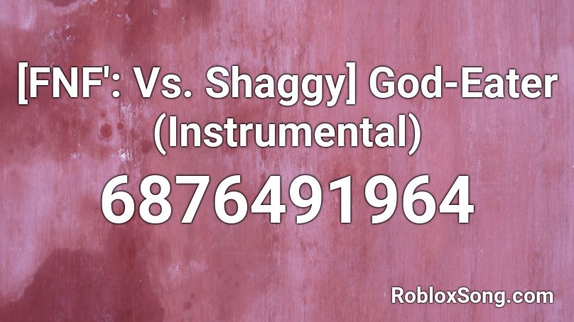 Fnf Vs Shaggy God Eater Instrumental Roblox Id Roblox Music Codes - roblox instrumental music