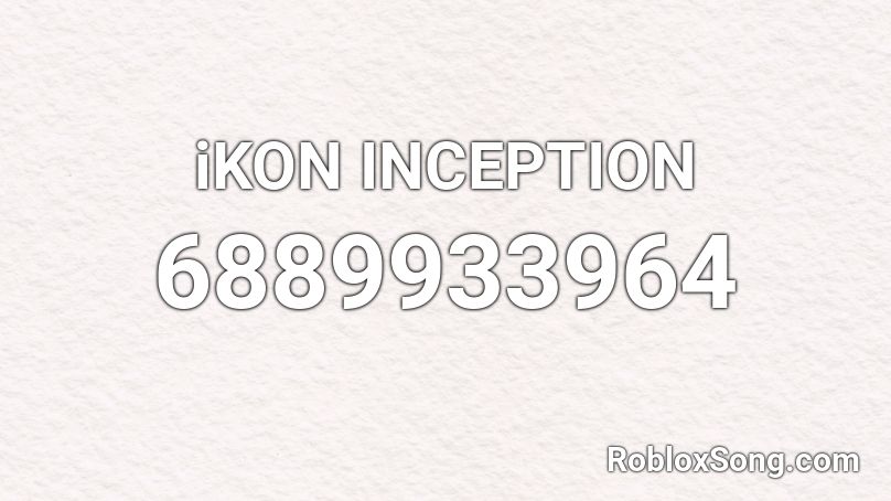iKON INCEPTION Roblox ID