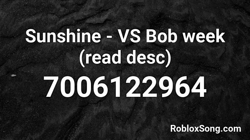 Sunshine - VS Bob week (read desc) Roblox ID