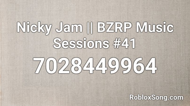 Nicky Jam || BZRP Music Sessions #41 Roblox ID