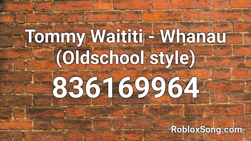 Tommy Waititi - Whanau (Oldschool style) Roblox ID