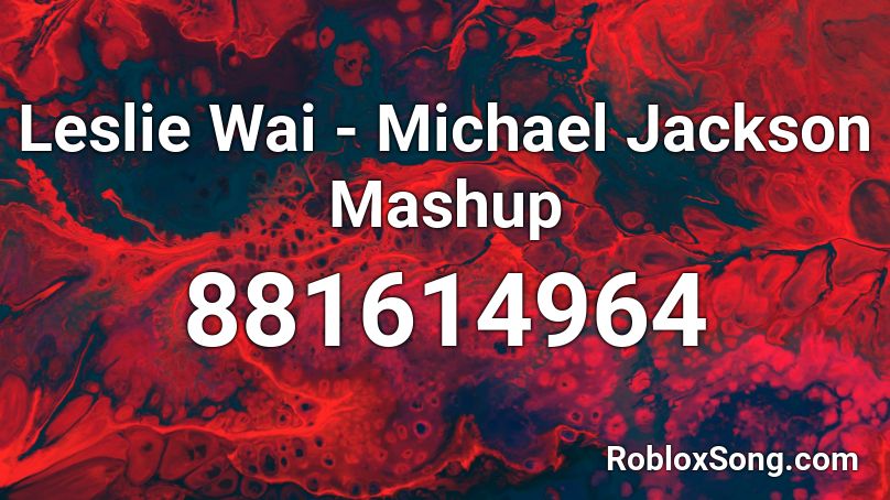 Leslie Wai - Michael Jackson Mashup Roblox ID