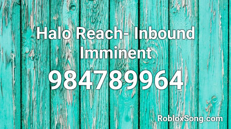 Halo Reach- Inbound Imminent Roblox ID