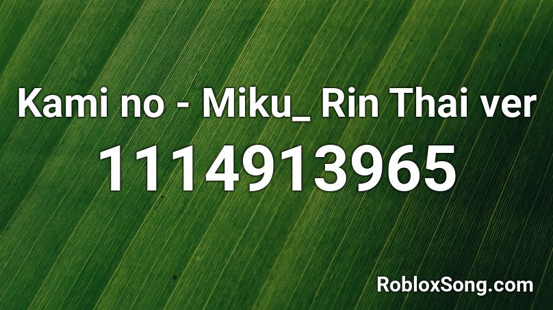 Kami no  - Miku_ Rin Thai ver Roblox ID