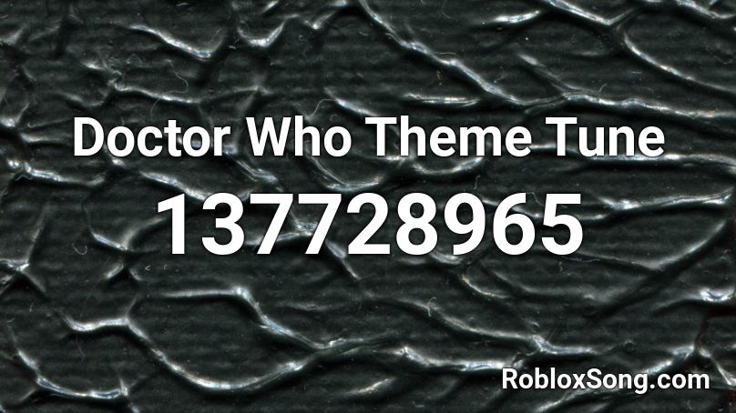 Doctor Who Theme Tune Roblox Id Roblox Music Codes - doctor who theme roblox id