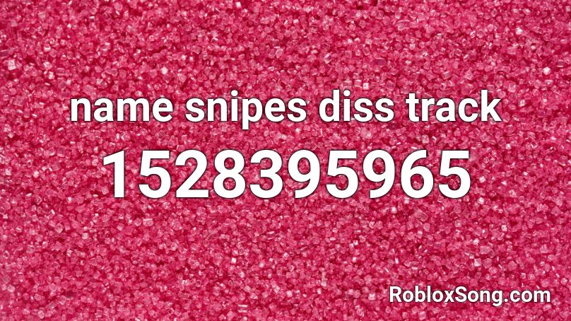 name snipes diss track Roblox ID
