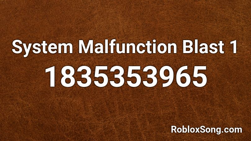 System Malfunction Blast 1 Roblox ID