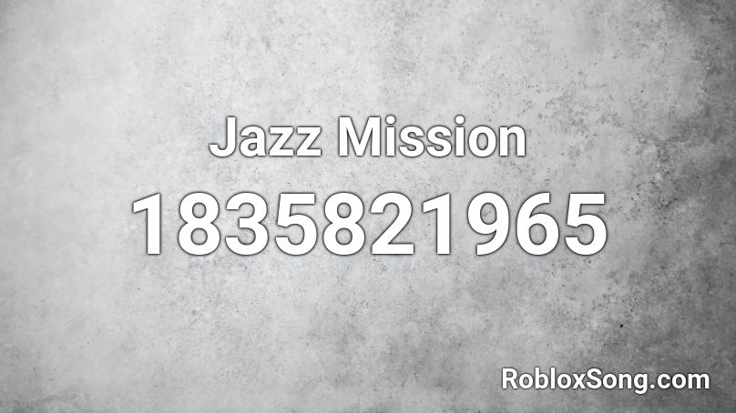Jazz Mission Roblox ID