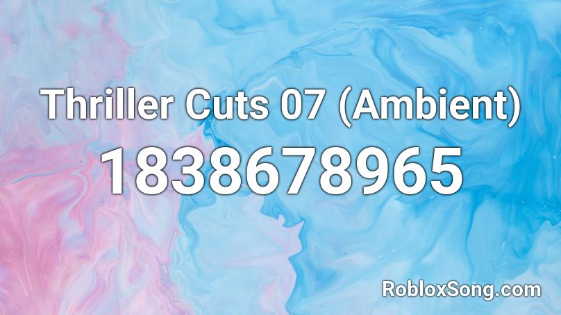 Thriller Cuts 07 (Ambient) Roblox ID