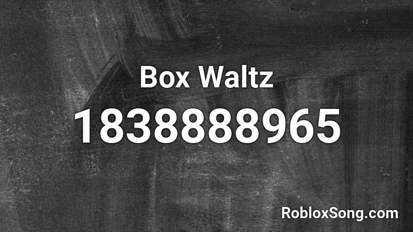 Box Waltz Roblox ID