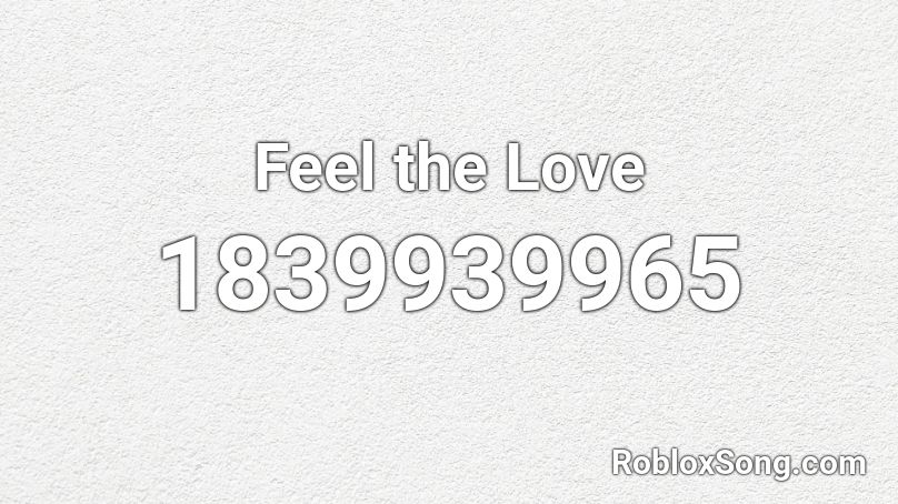 Feel the Love Roblox ID