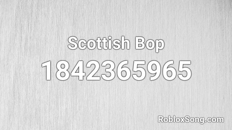 Scottish Bop Roblox ID