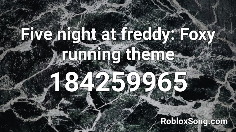 Five night at freddy: Foxy running theme Roblox ID