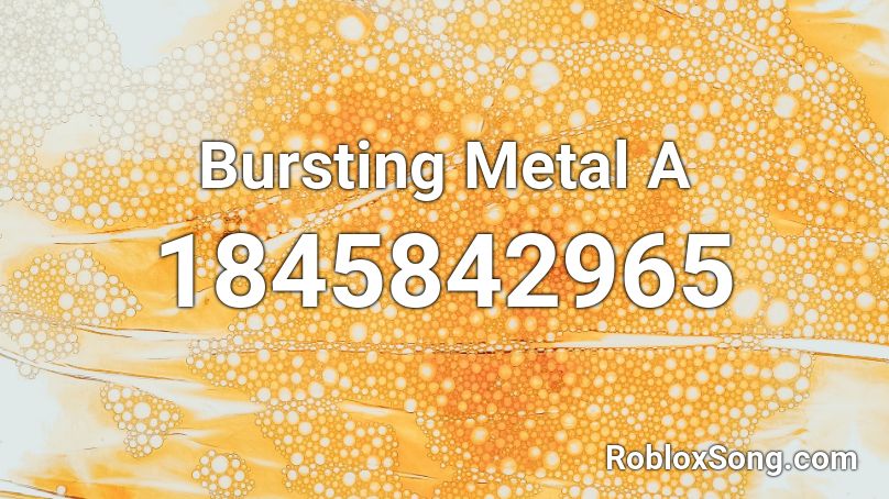 Bursting Metal A Roblox ID