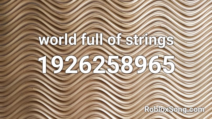 world full of strings Roblox ID