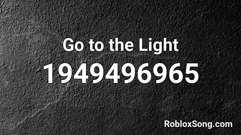 Go to the Light Roblox ID