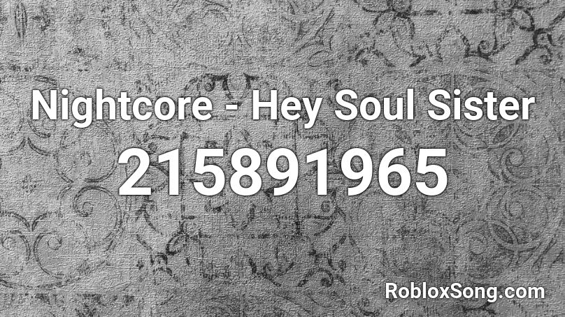 Nightcore - Hey Soul Sister Roblox ID