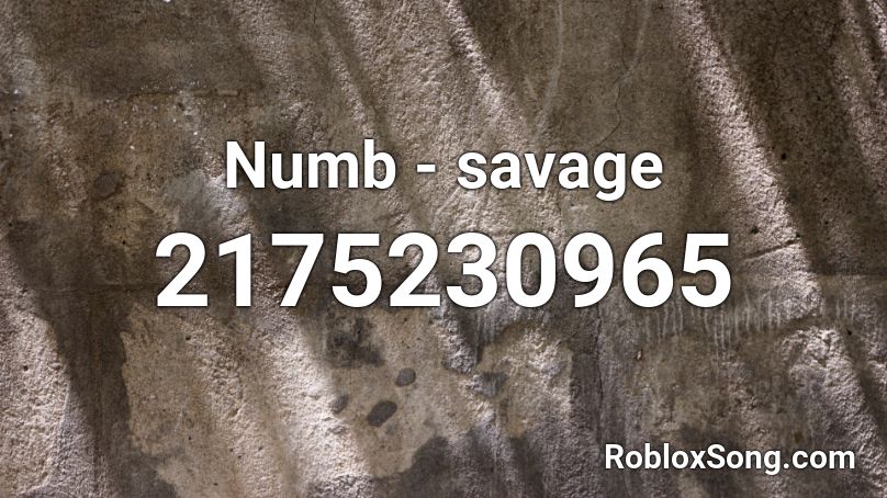 Numb - savage Roblox ID