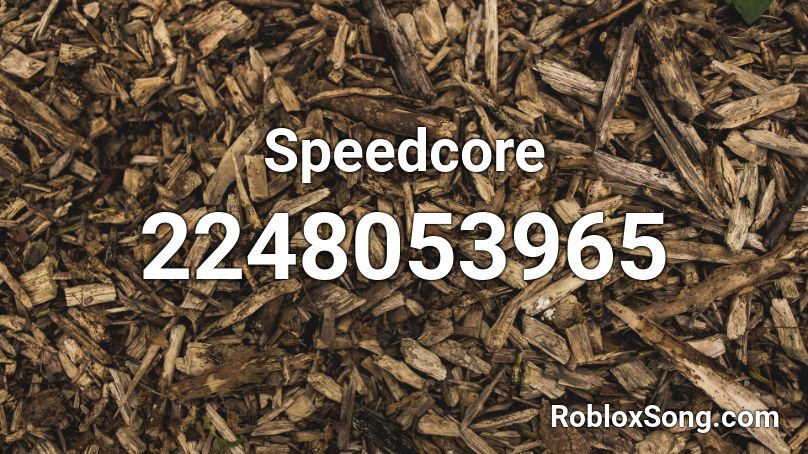 Speedcore Roblox ID