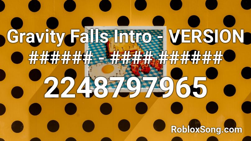 Gravity Falls Intro - VERSION ###### - #### ###### Roblox ID