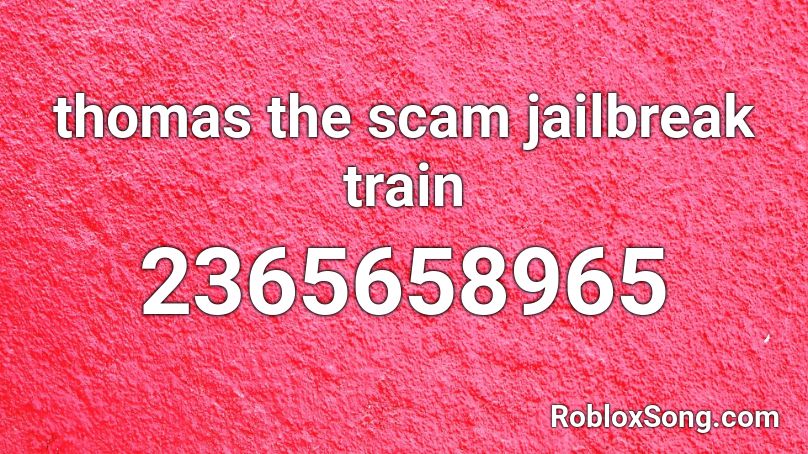 thomas the scam jailbreak train Roblox ID