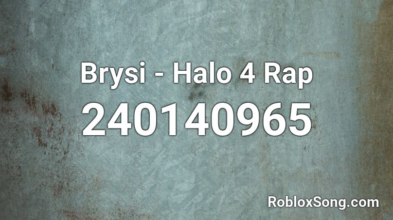 Brysi - Halo 4 Rap Roblox ID