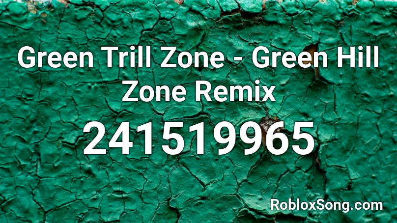 Green Trill Zone - Green Hill Zone Remix Roblox ID