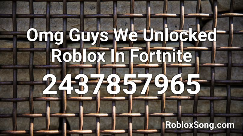 Omg Guys We Unlocked Roblox In Fortnite Roblox ID