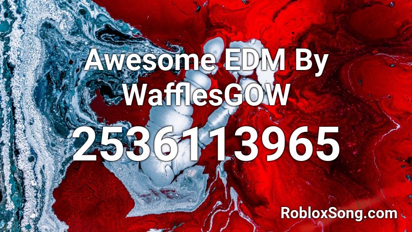 Awesome EDM By WafflesGOW Roblox ID