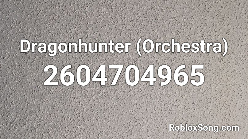 Dragonhunter (Orchestra) Roblox ID