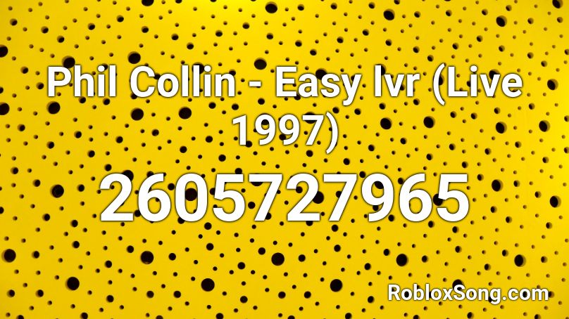 Phil Collin - Easy lvr (Live 1997) Roblox ID