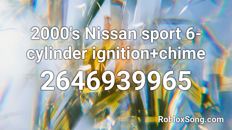 2000's Nissan sport 6-cylinder ignition+chime Roblox ID