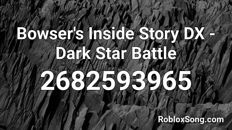 Bowser's Inside Story DX - Dark Star Battle Roblox ID