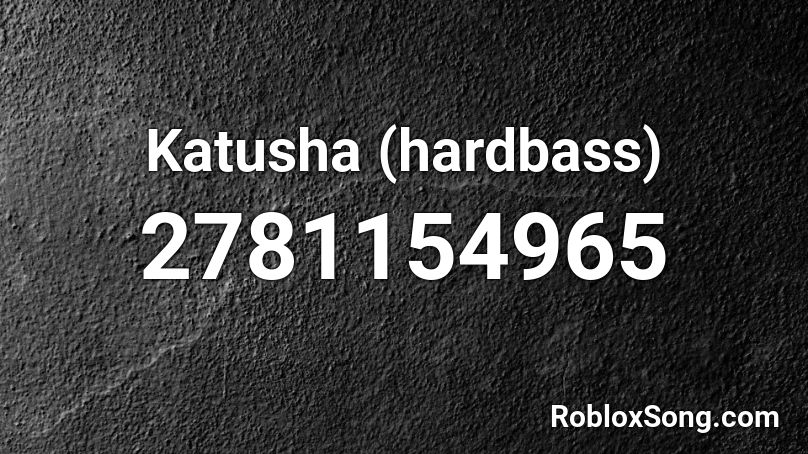Katusha (hardbass) Roblox ID