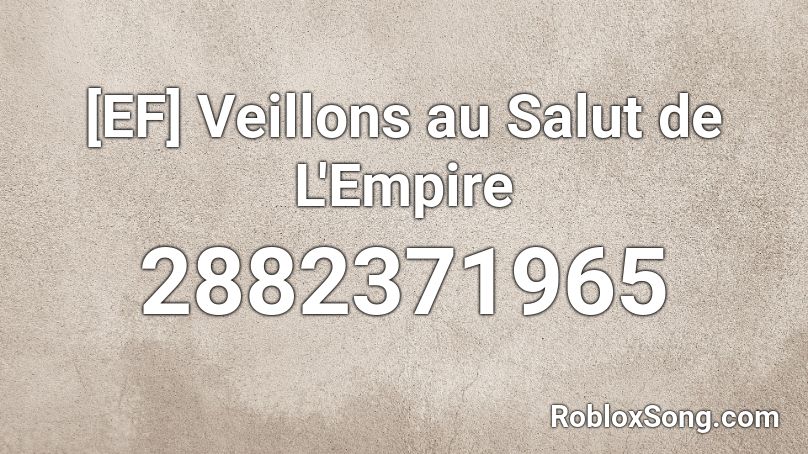[EF] Veillons au Salut de L'Empire Roblox ID