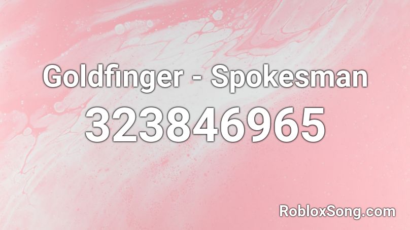 Goldfinger -  Spokesman Roblox ID