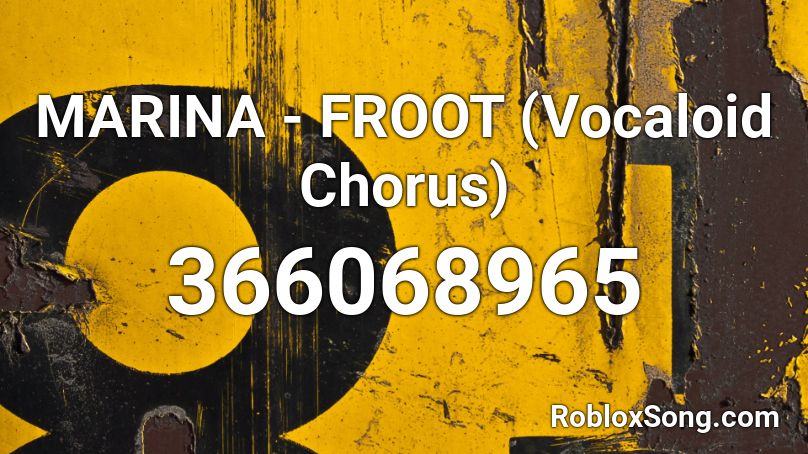 MARINA - FROOT (Vocaloid Chorus) Roblox ID