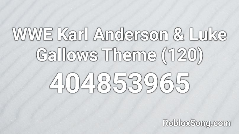 WWE Karl Anderson & Luke Gallows Theme (120) Roblox ID
