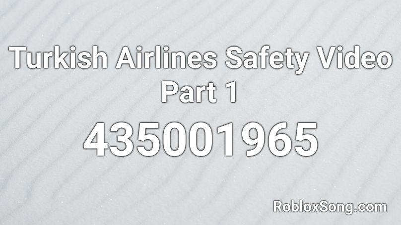 Turkish Airlines Safety Video Part 1 Roblox ID